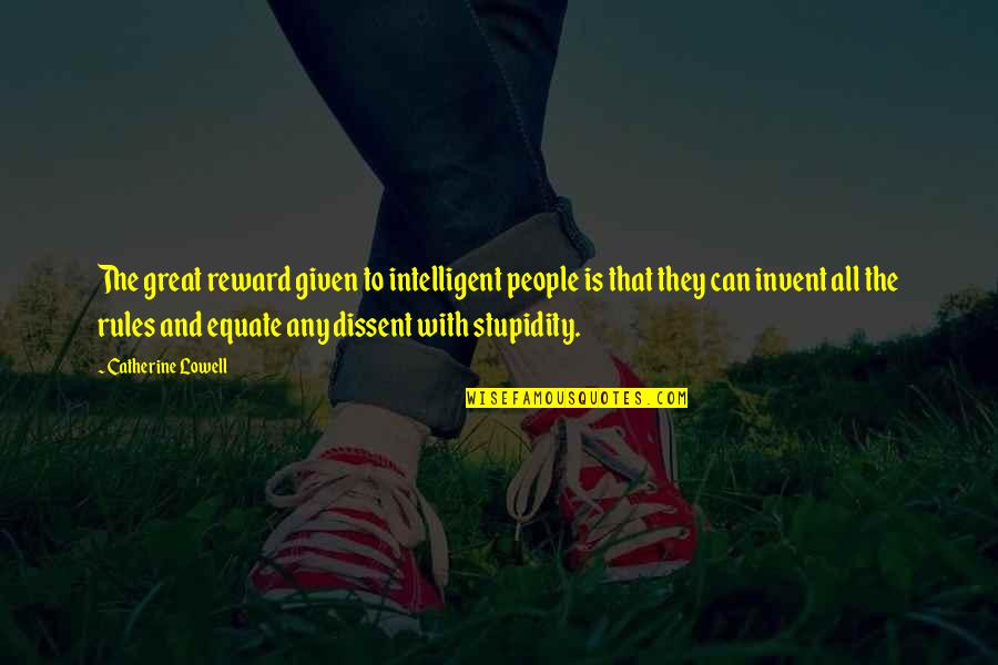 People Stupidity Quotes By Catherine Lowell: The great reward given to intelligent people is
