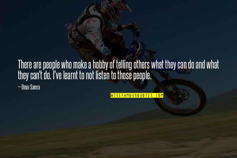 People Telling You What To Do Quotes By Omar Samra: There are people who make a hobby of