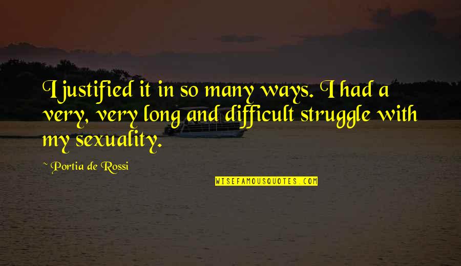 People That Crave Materialistic Things Quotes By Portia De Rossi: I justified it in so many ways. I People That Crave Materialistic Things Quotes By Portia De Rossi: I justified it in so many ways. I