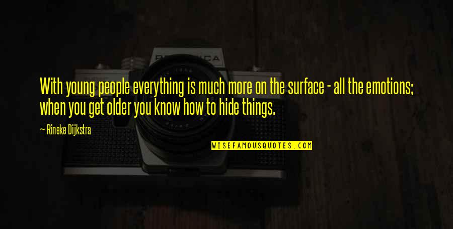 People That Hide Things Quotes By Rineke Dijkstra: With young people everything is much more on