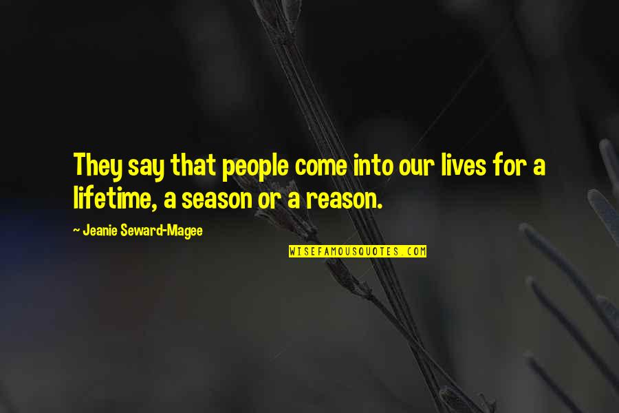 People They Come Quotes By Jeanie Seward-Magee: They say that people come into our lives