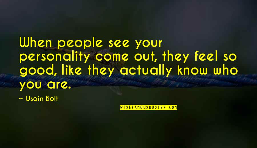 People They Come Quotes By Usain Bolt: When people see your personality come out, they