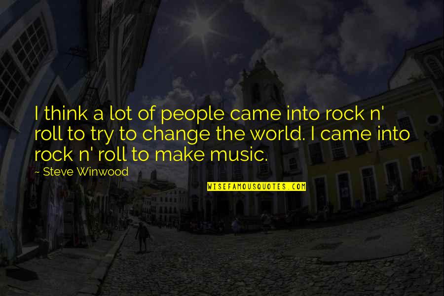 People Try To Change You Quotes By Steve Winwood: I think a lot of people came into