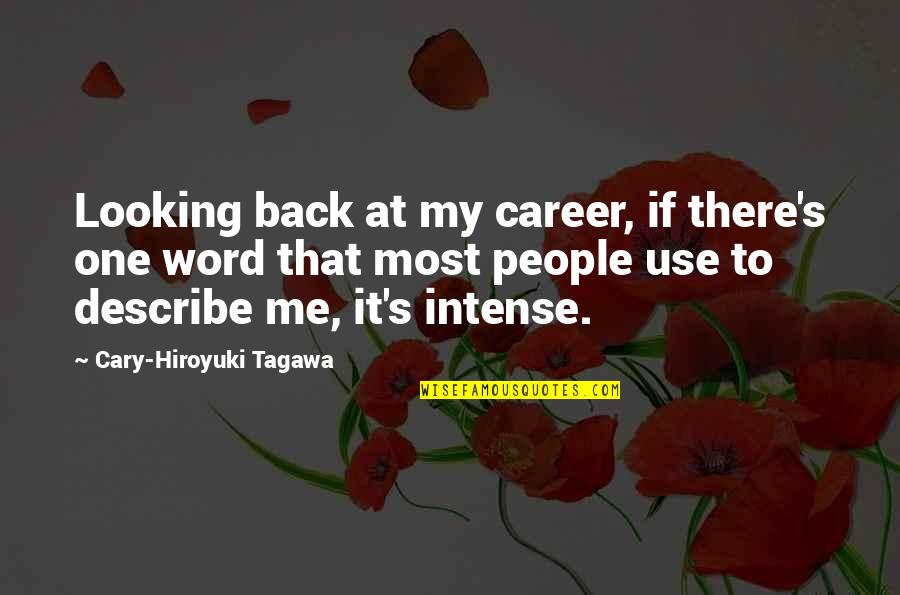 People Use Me Quotes By Cary-Hiroyuki Tagawa: Looking back at my career, if there's one