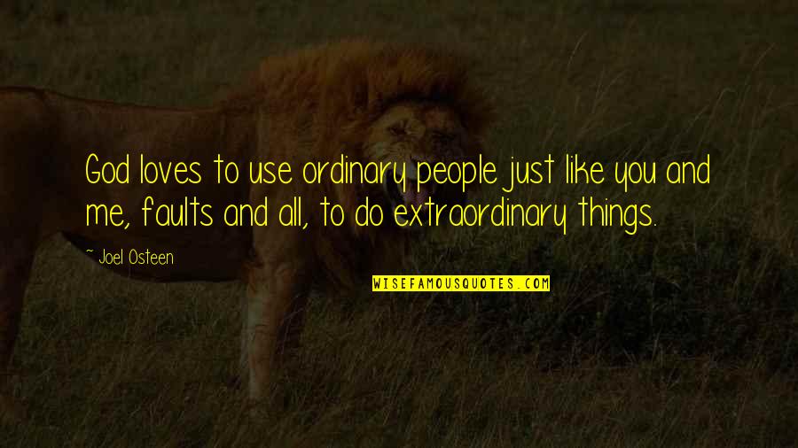 People Use Me Quotes By Joel Osteen: God loves to use ordinary people just like