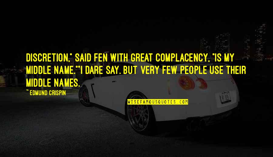 People Use People Quotes By Edmund Crispin: Discretion," said Fen with great complacency, "is my People Use People Quotes By Edmund Crispin: Discretion," said Fen with great complacency, "is my