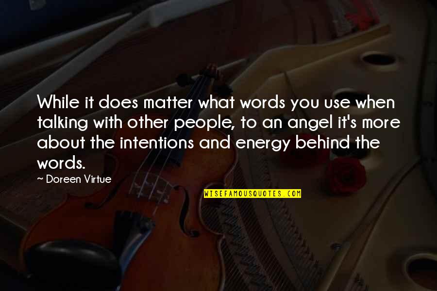 People Use You Quotes By Doreen Virtue: While it does matter what words you use People Use You Quotes By Doreen Virtue: While it does matter what words you use