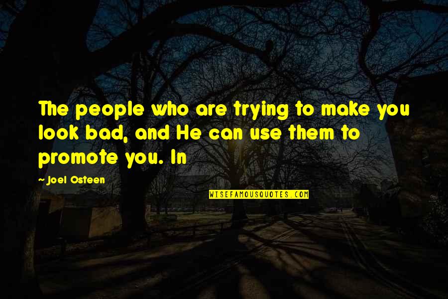 People Use You Quotes By Joel Osteen: The people who are trying to make you People Use You Quotes By Joel Osteen: The people who are trying to make you