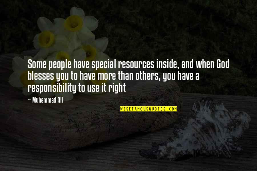 People Use You Quotes By Muhammad Ali: Some people have special resources inside, and when People Use You Quotes By Muhammad Ali: Some people have special resources inside, and when