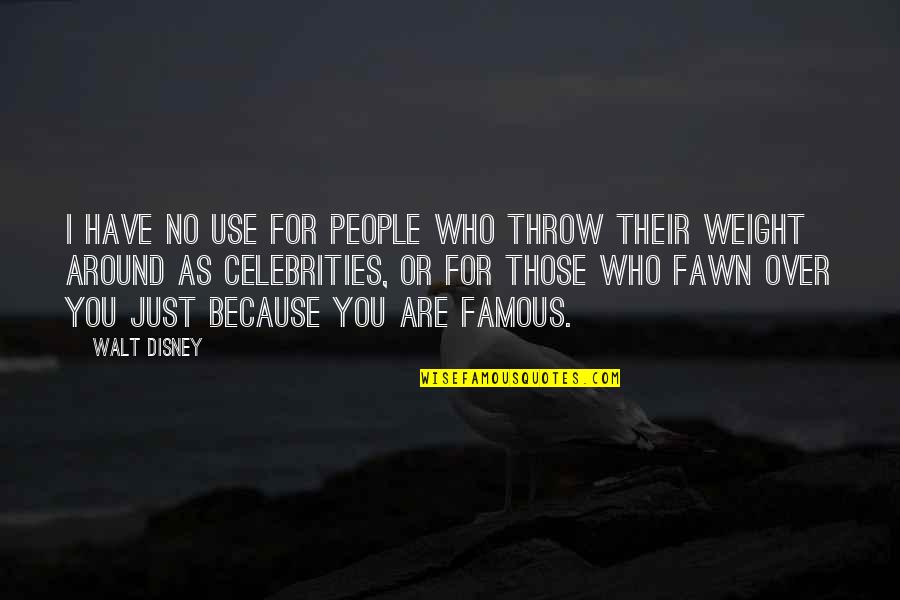 People Use You Quotes By Walt Disney: I have no use for people who throw People Use You Quotes By Walt Disney: I have no use for people who throw