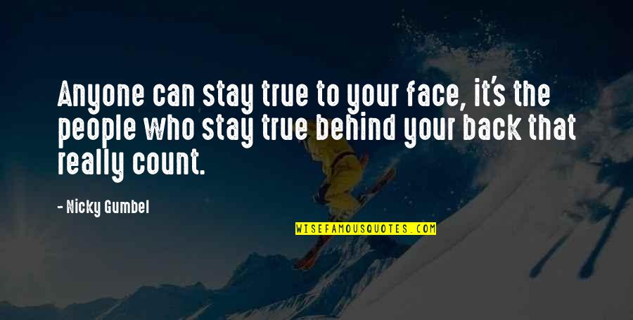 People We Can Count On Quotes By Nicky Gumbel: Anyone can stay true to your face, it's