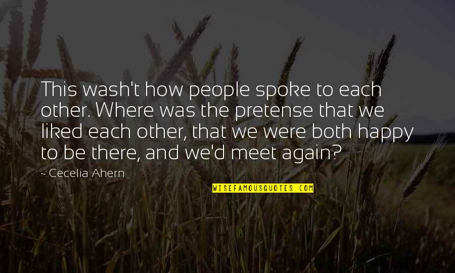 People We Meet Quotes By Cecelia Ahern: This wash't how people spoke to each other.