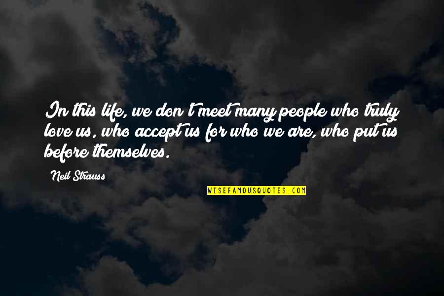 People We Meet Quotes By Neil Strauss: In this life, we don't meet many people