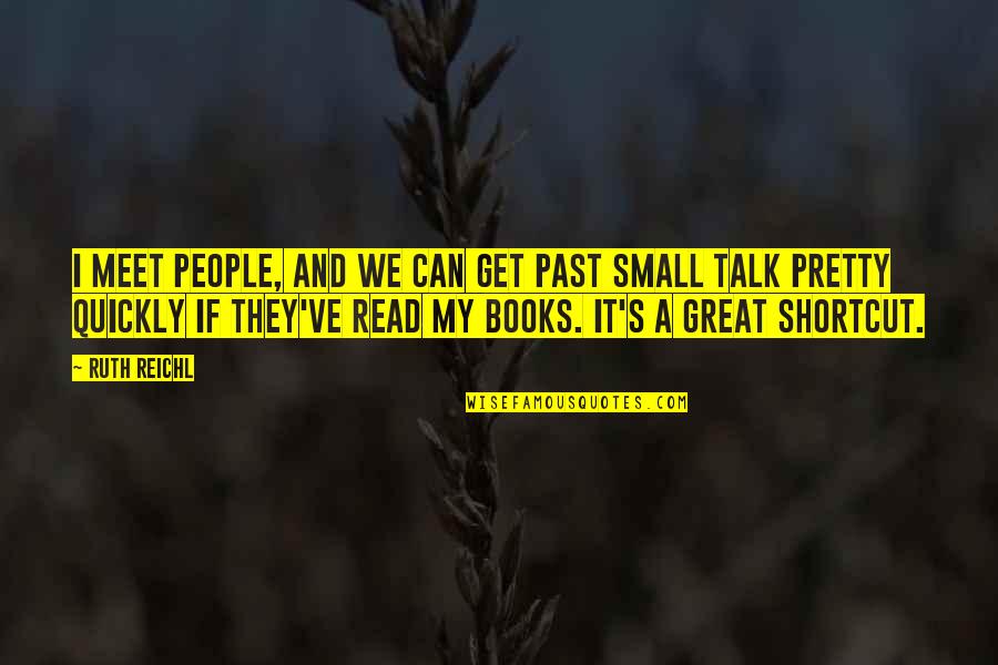 People We Meet Quotes By Ruth Reichl: I meet people, and we can get past