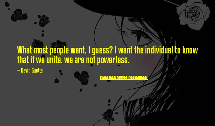 People We Quotes By David Guetta: What most people want, I guess? I want