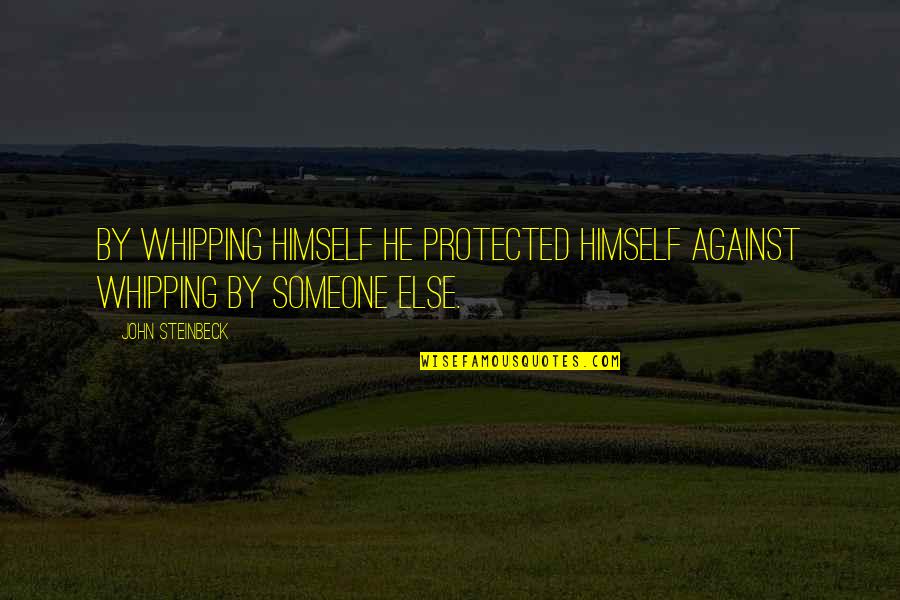 People While Sunset Quotes By John Steinbeck: By whipping himself he protected himself against whipping
