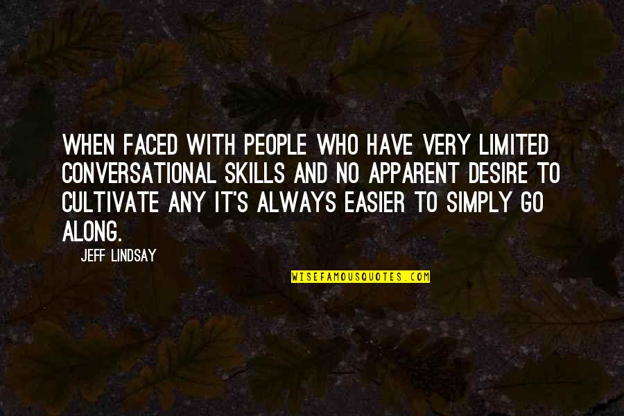 People Who Are 2 Faced Quotes By Jeff Lindsay: When faced with people who have very limited