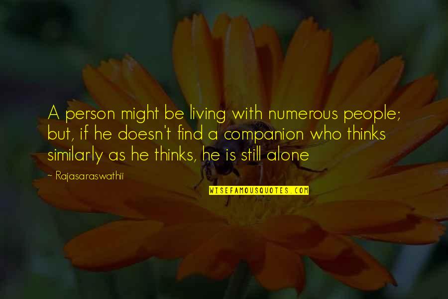 People Who Are Alone Quotes By Rajasaraswathii: A person might be living with numerous people; People Who Are Alone Quotes By Rajasaraswathii: A person might be living with numerous people;