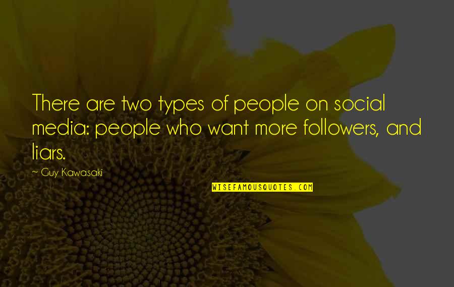 People Who Are Followers Quotes By Guy Kawasaki: There are two types of people on social