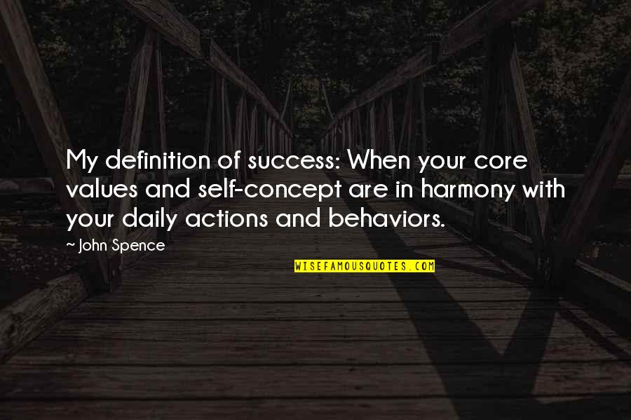 People Who Are Full Of Themselves Quotes By John Spence: My definition of success: When your core values