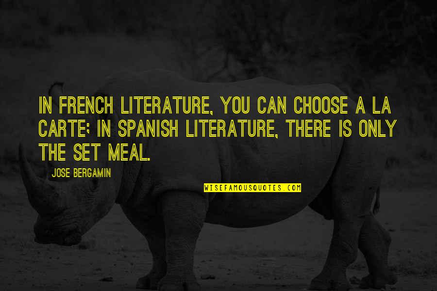 People Who Are Greedy With Food In Fridge Quotes By Jose Bergamin: In French literature, you can choose a la People Who Are Greedy With Food In Fridge Quotes By Jose Bergamin: In French literature, you can choose a la