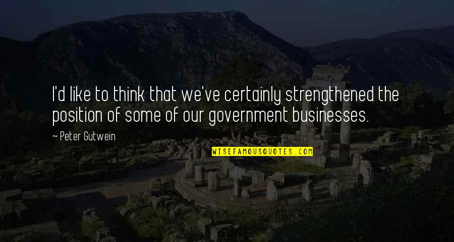 People Who Are Unfriendly Quotes By Peter Gutwein: I'd like to think that we've certainly strengthened People Who Are Unfriendly Quotes By Peter Gutwein: I'd like to think that we've certainly strengthened