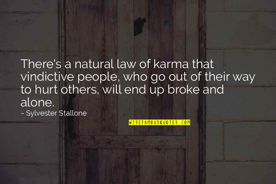 People Who Are Vindictive Quotes By Sylvester Stallone: There's a natural law of karma that vindictive People Who Are Vindictive Quotes By Sylvester Stallone: There's a natural law of karma that vindictive