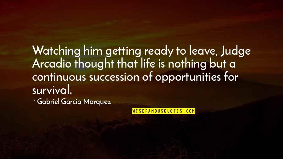 People Who Complain All The Time Quotes By Gabriel Garcia Marquez: Watching him getting ready to leave, Judge Arcadio People Who Complain All The Time Quotes By Gabriel Garcia Marquez: Watching him getting ready to leave, Judge Arcadio