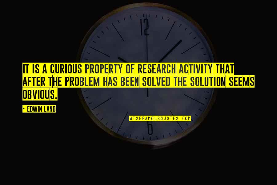 People Who Get Offended Quotes By Edwin Land: It is a curious property of research activity