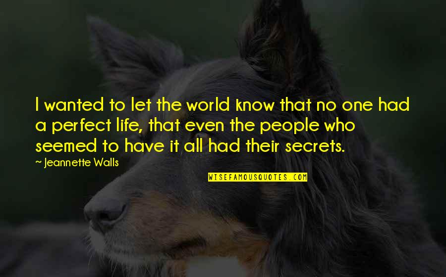 People Who Know It All Quotes By Jeannette Walls: I wanted to let the world know that