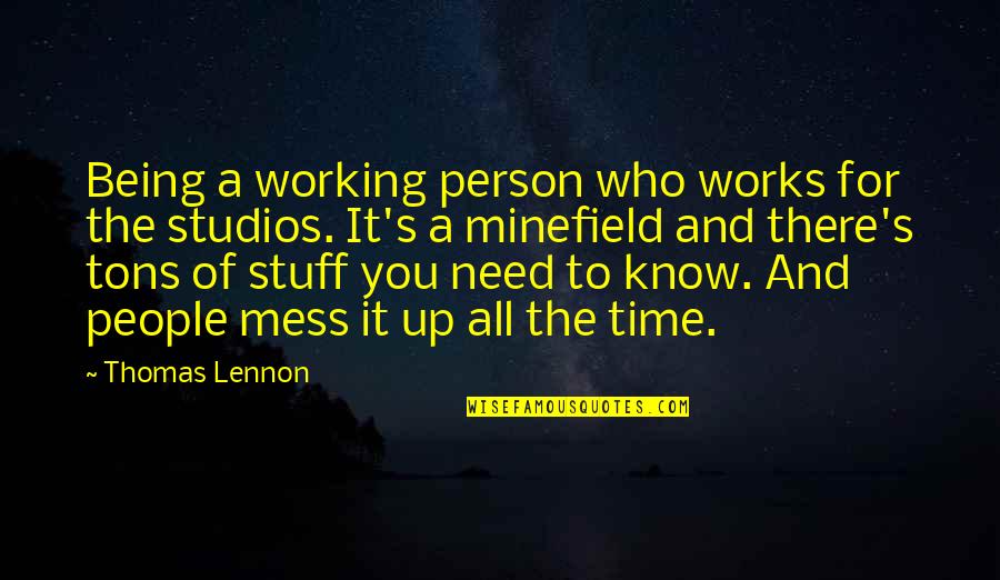 People Who Know It All Quotes By Thomas Lennon: Being a working person who works for the