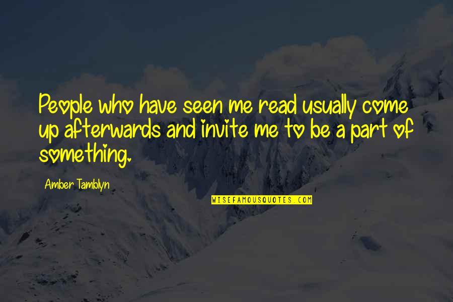 People Who Read Quotes By Amber Tamblyn: People who have seen me read usually come People Who Read Quotes By Amber Tamblyn: People who have seen me read usually come