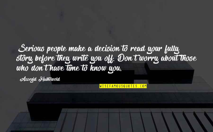 People Who Read Quotes By Assegid Habtewold: Serious people make a decision to read your