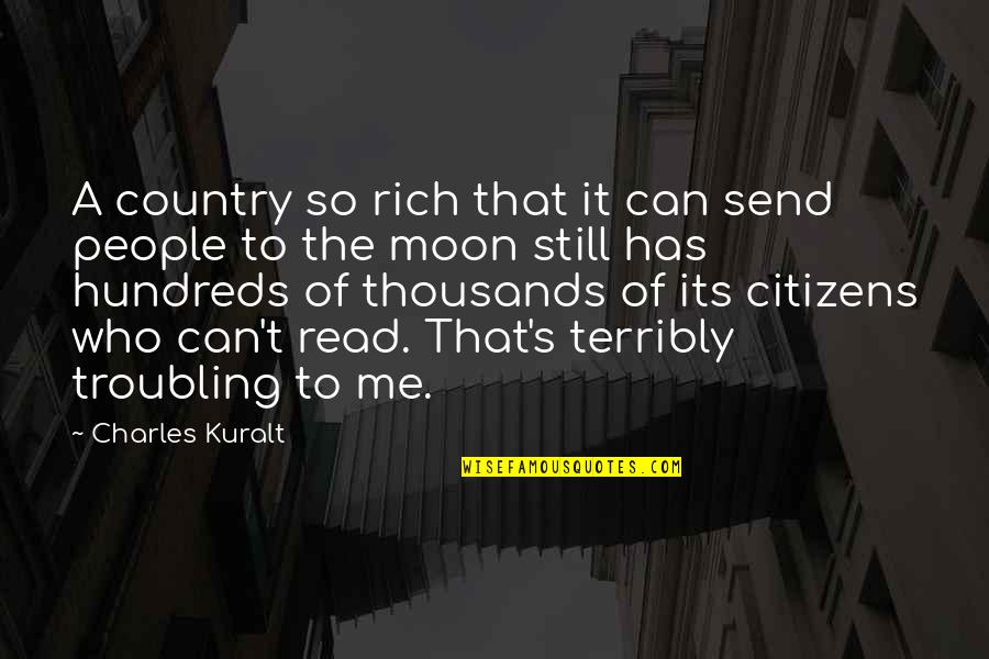 People Who Read Quotes By Charles Kuralt: A country so rich that it can send People Who Read Quotes By Charles Kuralt: A country so rich that it can send