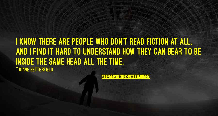 People Who Read Quotes By Diane Setterfield: I know there are people who don't read People Who Read Quotes By Diane Setterfield: I know there are people who don't read