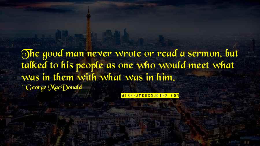 People Who Read Quotes By George MacDonald: The good man never wrote or read a People Who Read Quotes By George MacDonald: The good man never wrote or read a