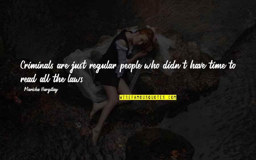People Who Read Quotes By Mariska Hargitay: Criminals are just regular people who didn't have People Who Read Quotes By Mariska Hargitay: Criminals are just regular people who didn't have