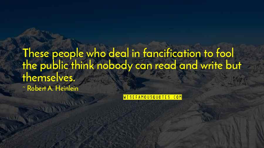 People Who Read Quotes By Robert A. Heinlein: These people who deal in fancification to fool People Who Read Quotes By Robert A. Heinlein: These people who deal in fancification to fool