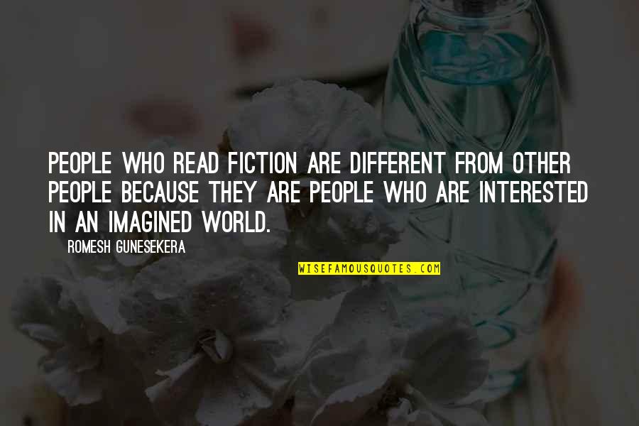 People Who Read Quotes By Romesh Gunesekera: People who read fiction are different from other People Who Read Quotes By Romesh Gunesekera: People who read fiction are different from other