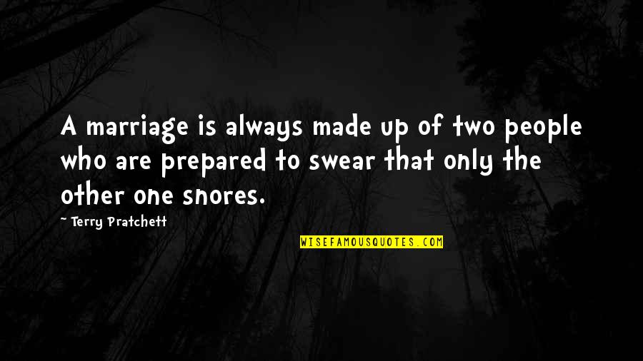 People Who Swear Quotes By Terry Pratchett: A marriage is always made up of two