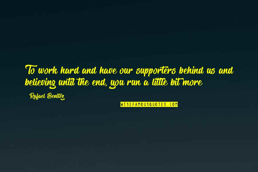People Who Take Advantage Of Others Quotes By Rafael Benitez: To work hard and have our supporters behind People Who Take Advantage Of Others Quotes By Rafael Benitez: To work hard and have our supporters behind