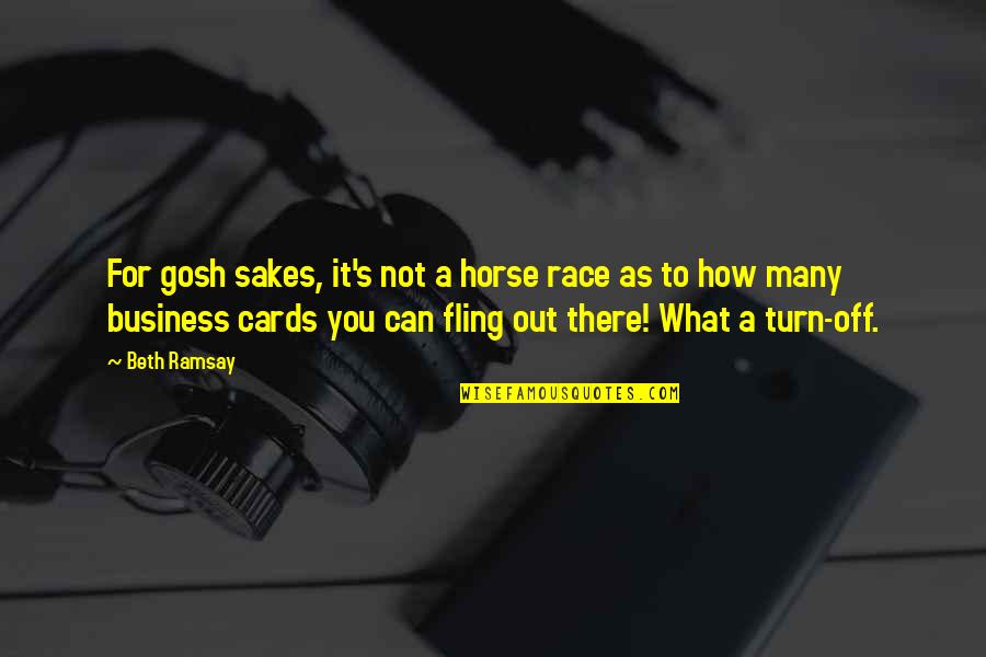 People Who Take Advantage Quotes By Beth Ramsay: For gosh sakes, it's not a horse race People Who Take Advantage Quotes By Beth Ramsay: For gosh sakes, it's not a horse race