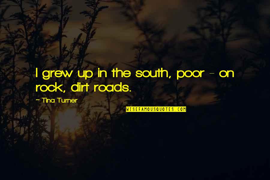 People Who Think They Are Smart Quotes By Tina Turner: I grew up in the south, poor -