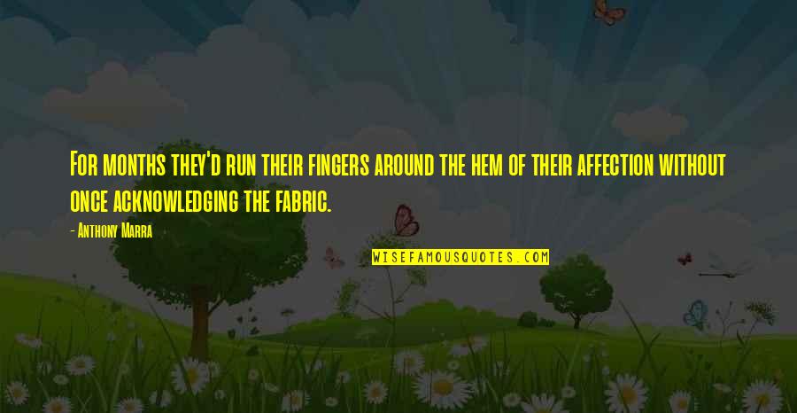 People Who Wont Shut Up Quotes By Anthony Marra: For months they'd run their fingers around the