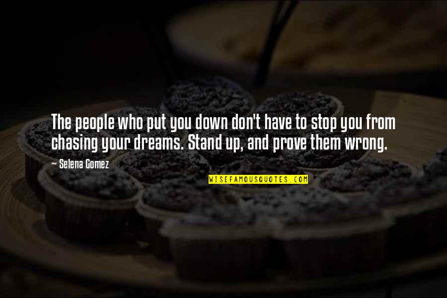 People Who Wrong You Quotes By Selena Gomez: The people who put you down don't have