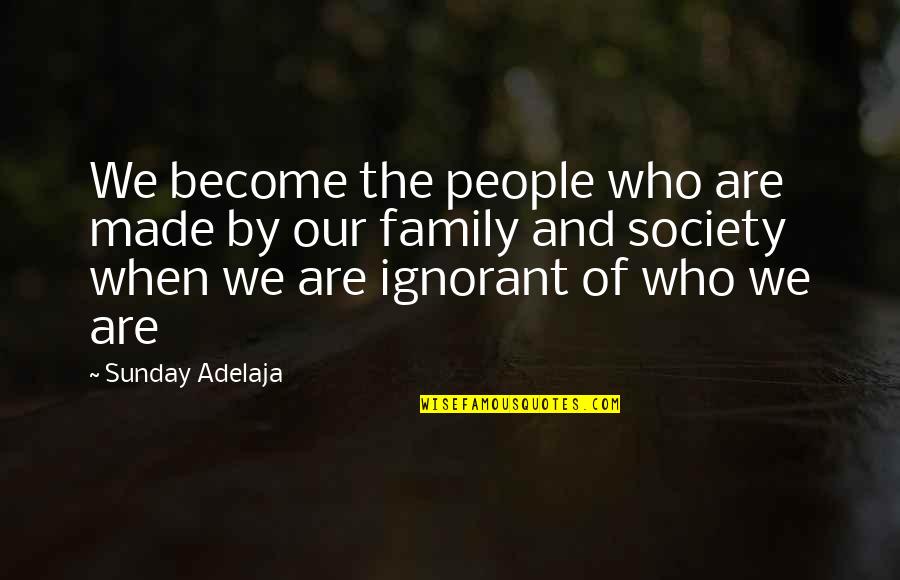 People Who Wrong You Quotes By Sunday Adelaja: We become the people who are made by