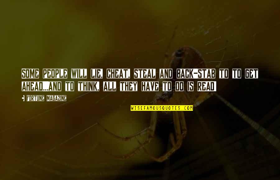 People Will Stab You In The Back Quotes By Fortune Magazine: Some people will lie, cheat, steal and back-stab People Will Stab You In The Back Quotes By Fortune Magazine: Some people will lie, cheat, steal and back-stab