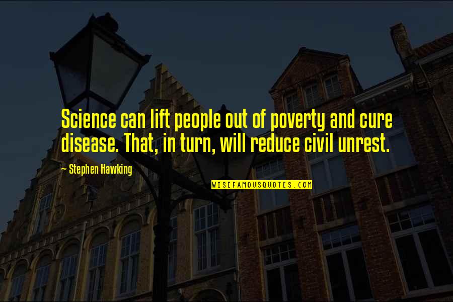 People Will Turn On You Quotes By Stephen Hawking: Science can lift people out of poverty and