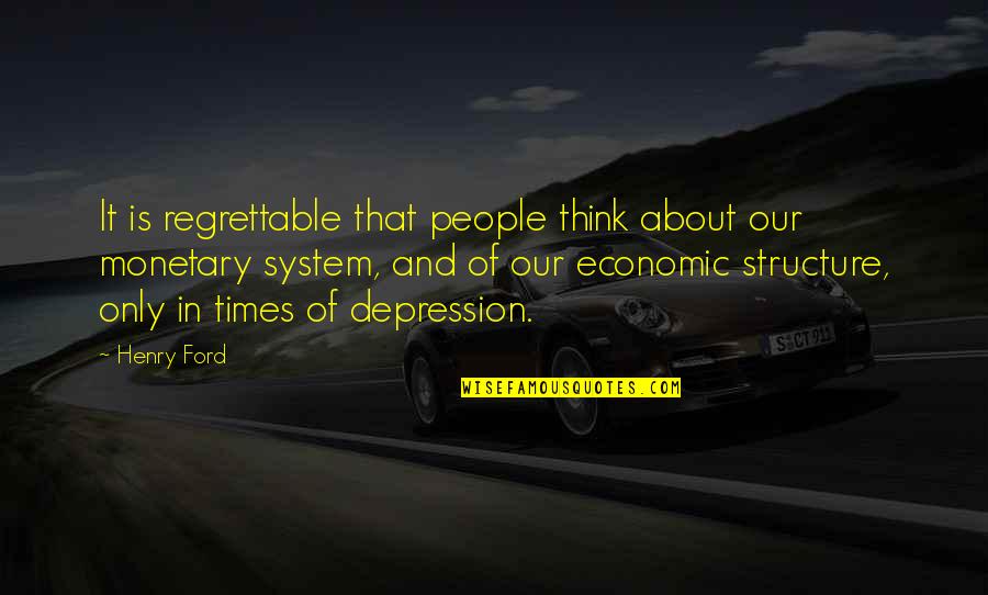 People With Depression Quotes By Henry Ford: It is regrettable that people think about our