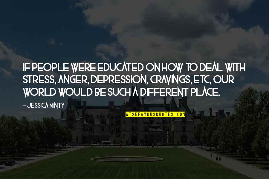 People With Depression Quotes By Jessica Minty: If people were educated on how to deal People With Depression Quotes By Jessica Minty: If people were educated on how to deal